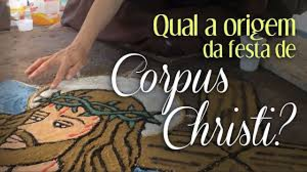 A festa de Corpus Christi nasceu no ano de 1264.
