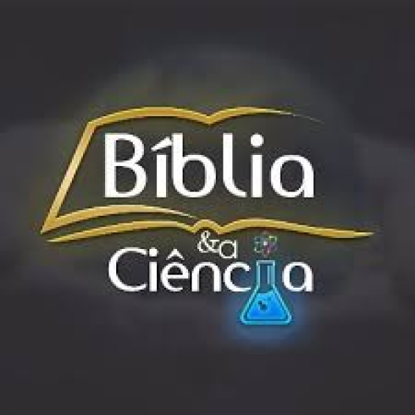 A Bíblia e a Ciência - Parte 1