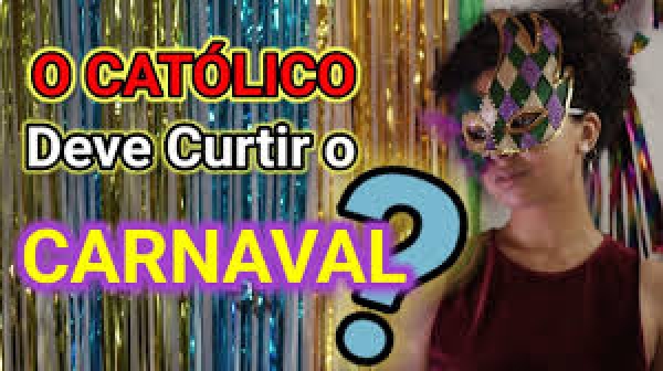 O Católico e o Carnaval - Felipe Aquino